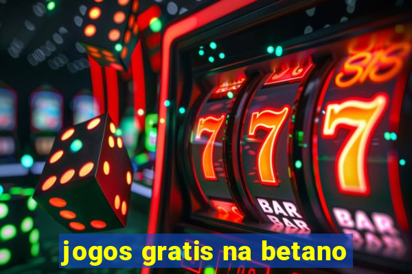 jogos gratis na betano