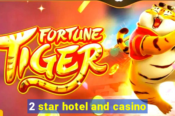 2 star hotel and casino