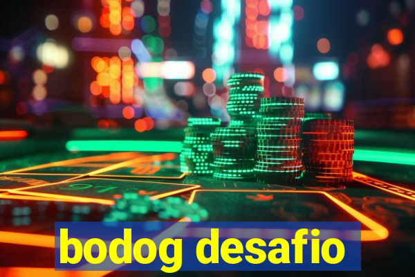 bodog desafio