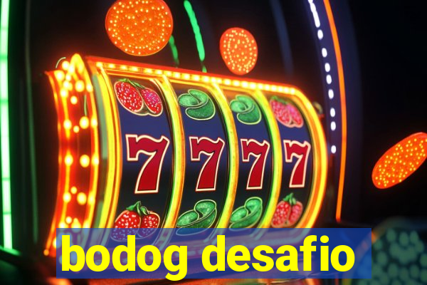 bodog desafio