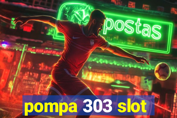 pompa 303 slot