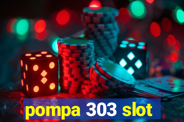 pompa 303 slot