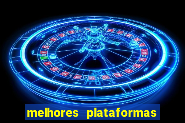 melhores plataformas de jogos slots