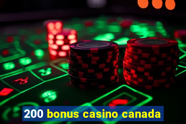 200 bonus casino canada