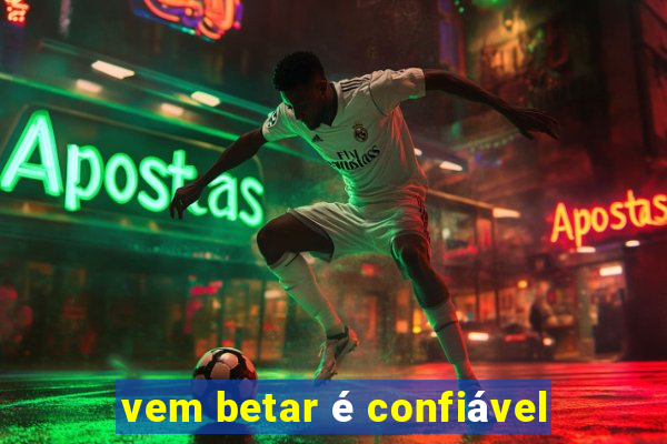 vem betar é confiável