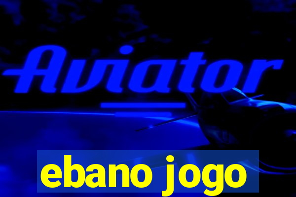 ebano jogo