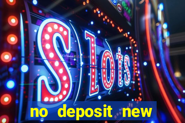 no deposit new online casino