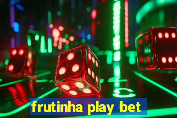 frutinha play bet