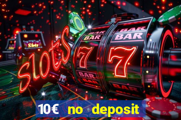 10€ no deposit bonus casino