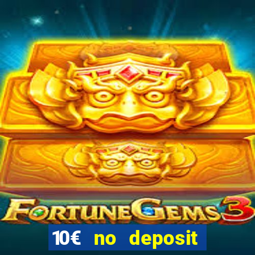 10€ no deposit bonus casino