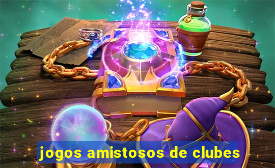 jogos amistosos de clubes