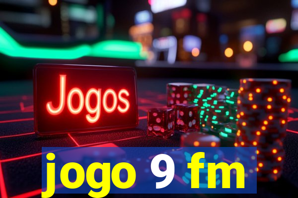 jogo 9 fm