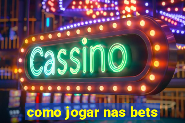 como jogar nas bets