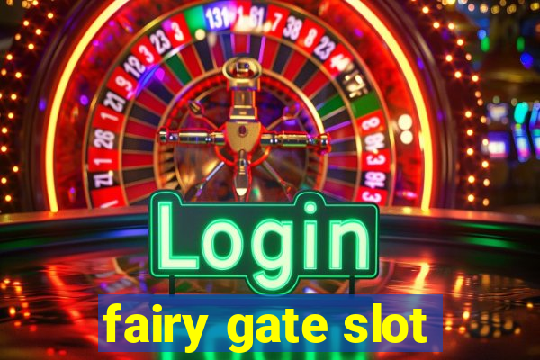 fairy gate slot