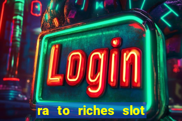 ra to riches slot free play