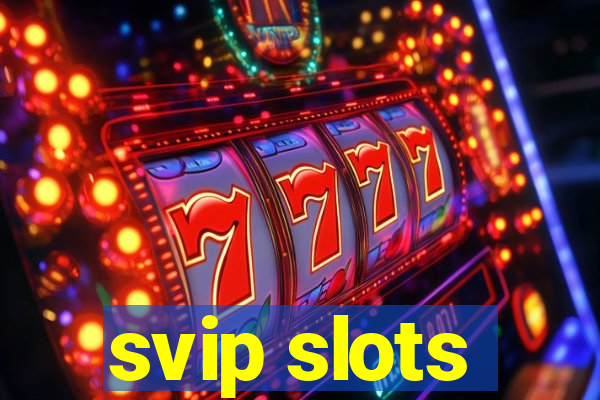 svip slots