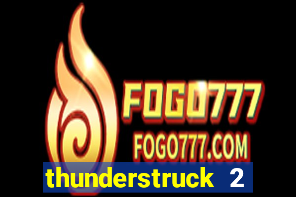 thunderstruck 2 slot online