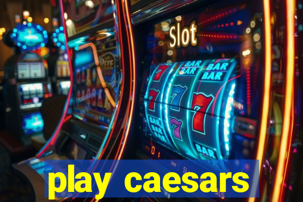 play caesars