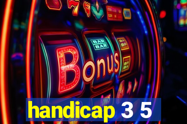 handicap 3 5