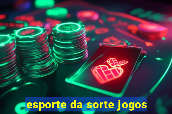 esporte da sorte jogos