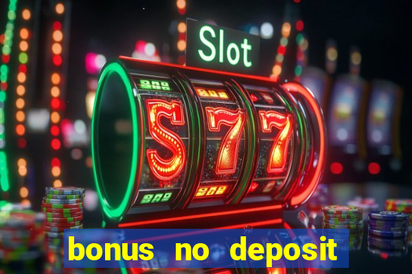 bonus no deposit casino 2023