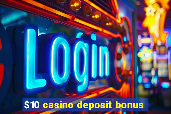 $10 casino deposit bonus