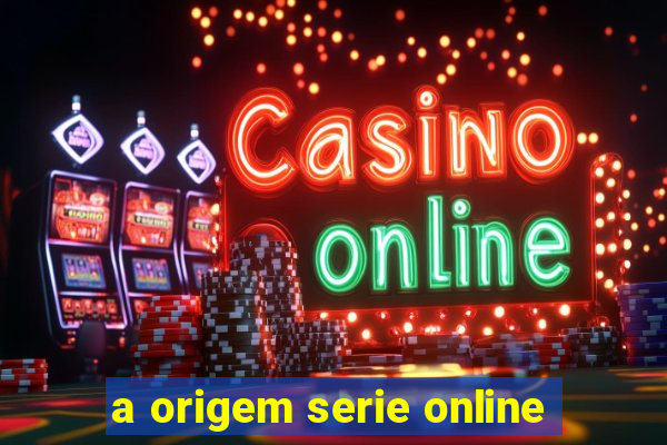 a origem serie online