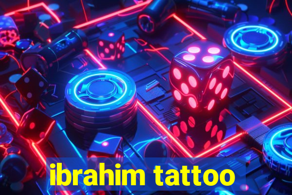 ibrahim tattoo