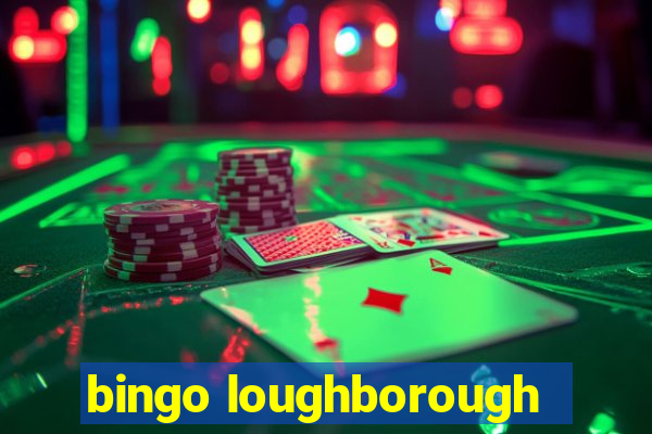 bingo loughborough