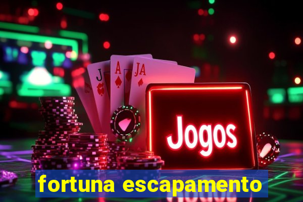 fortuna escapamento