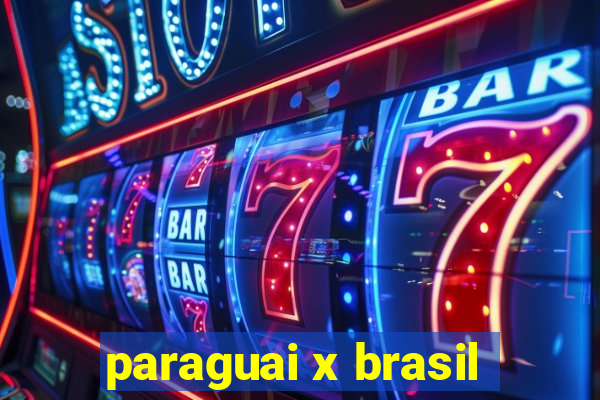 paraguai x brasil