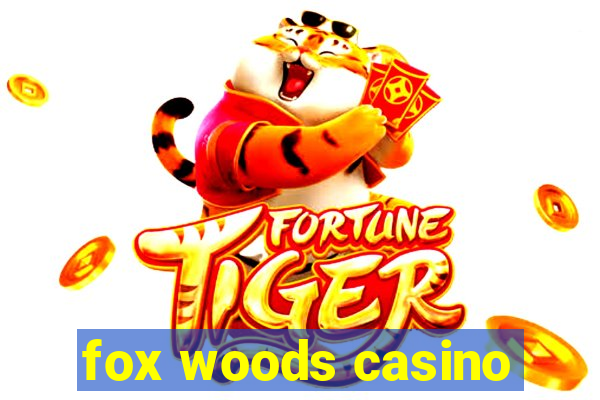 fox woods casino