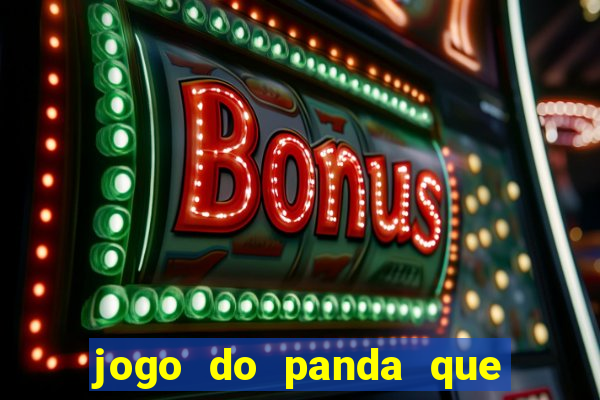 jogo do panda que ganha dinheiro