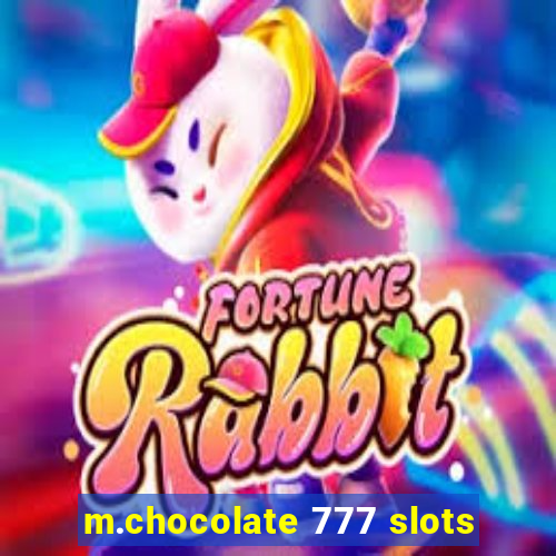 m.chocolate 777 slots