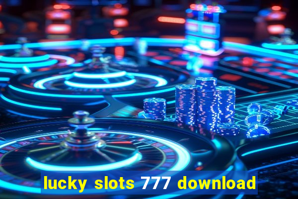 lucky slots 777 download