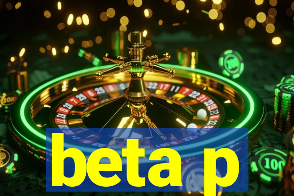 beta p