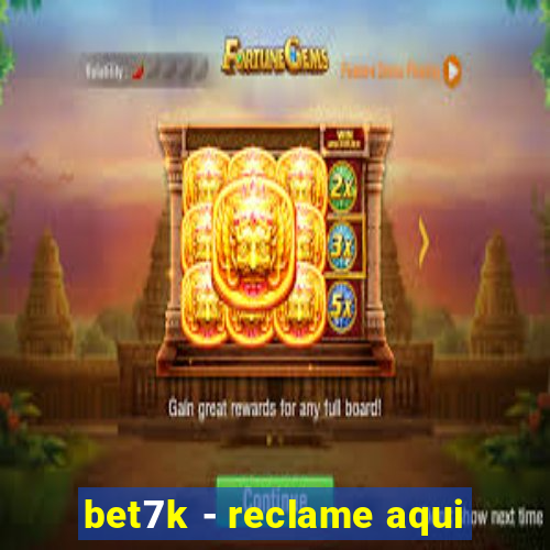 bet7k - reclame aqui