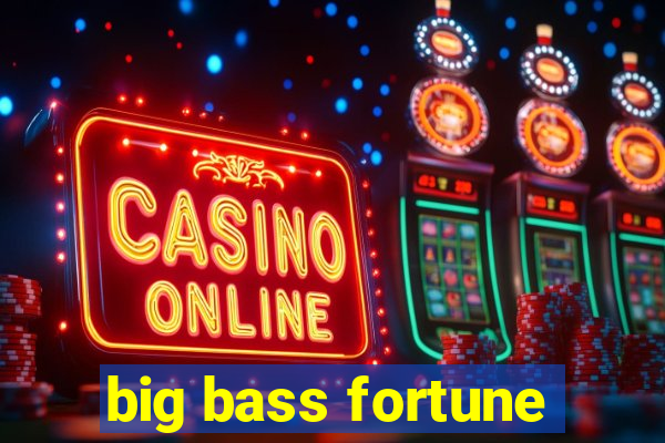 big bass fortune