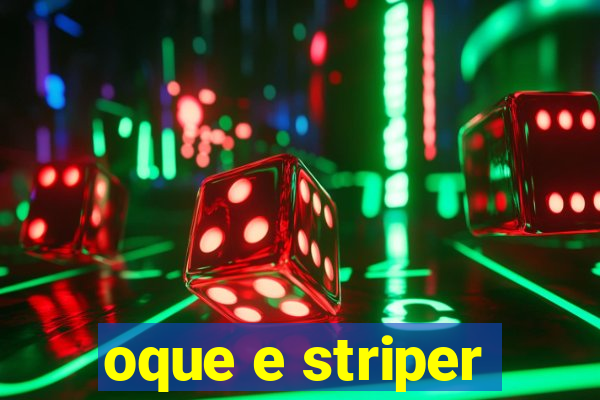 oque e striper