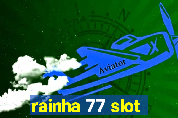 rainha 77 slot