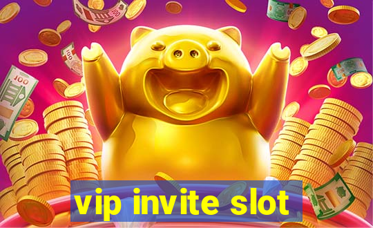 vip invite slot