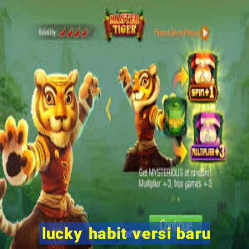 lucky habit versi baru