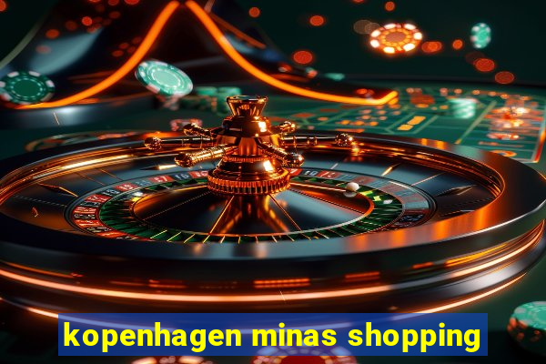 kopenhagen minas shopping