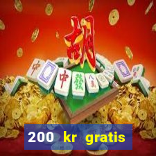 200 kr gratis casino uten innskudd