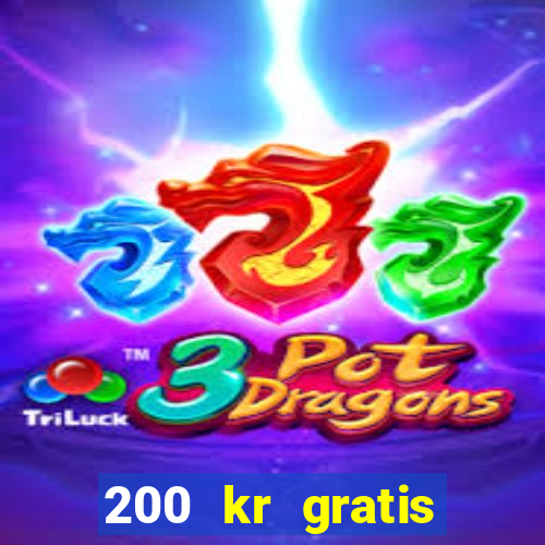 200 kr gratis casino uten innskudd