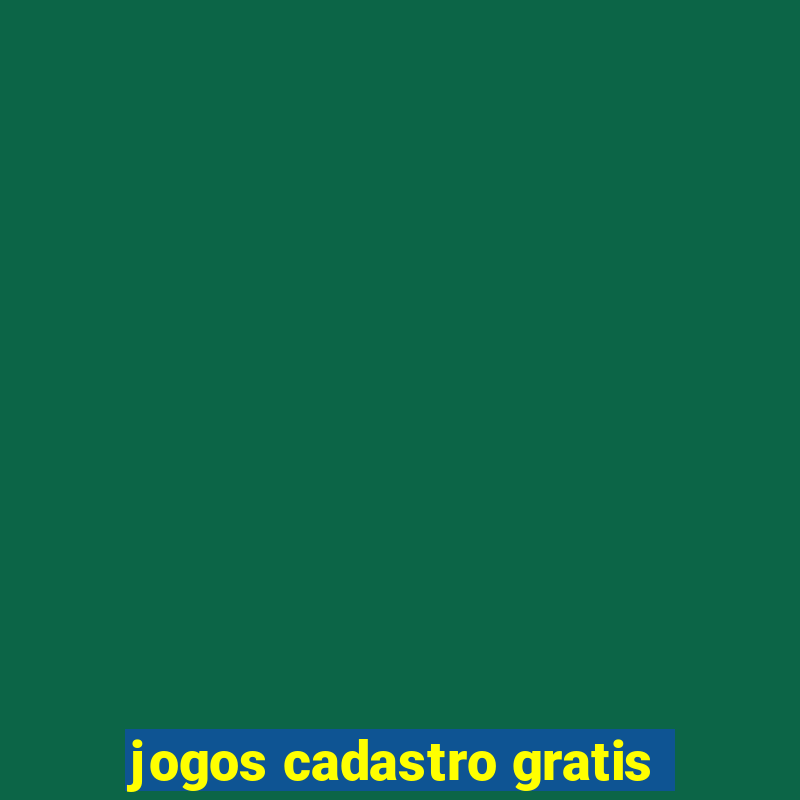 jogos cadastro gratis