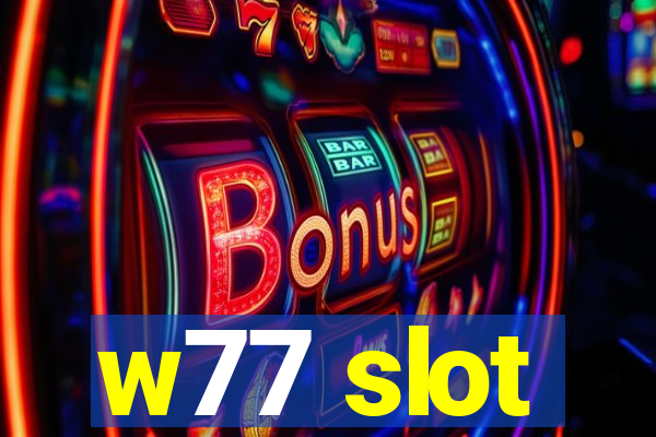 w77 slot