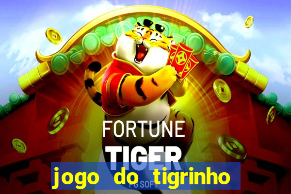 jogo do tigrinho que paga mais