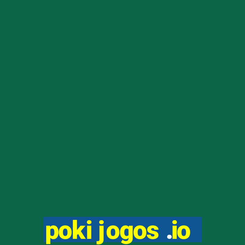 poki jogos .io