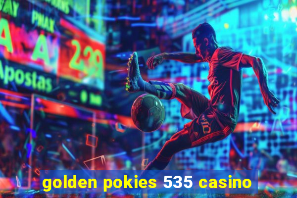 golden pokies 535 casino